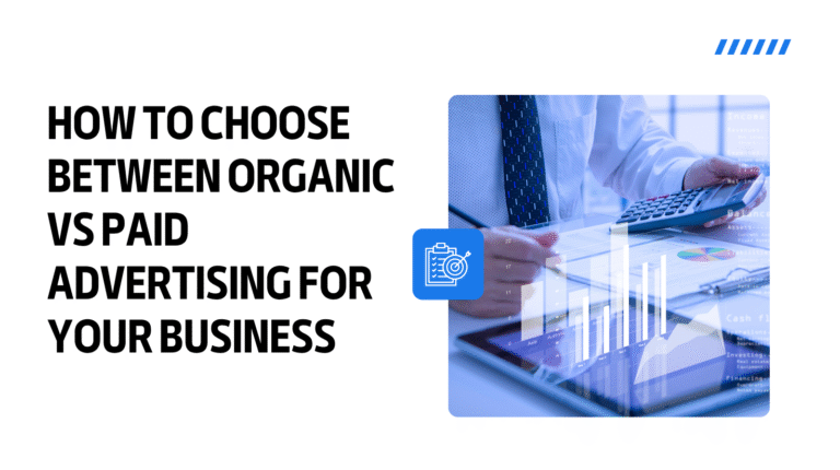 Read more about the article How to Choose Between Organic vs Paid Advertising for Your Business